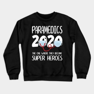 Paramedics 2020 With Face Mask The One Where They Became Super Heroes Quarantine Social Distancing Crewneck Sweatshirt